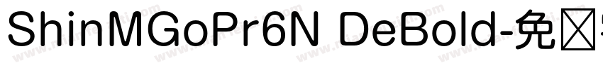 ShinMGoPr6N DeBold字体转换